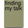 Finding My Talk door Agnes Grant
