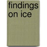 Findings on Ice by Hester Aardse