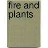 Fire And Plants by W.J. Bond