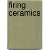 Firing Ceramics by G. Bickley Remmey