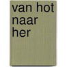 Van hot naar her