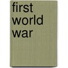 First World War by Gerard J. deGroot