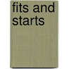 Fits And Starts door T. A. Fitzgerald
