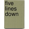 Five Lines Down by Denis M. Garrison Editor