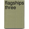 Flagships Three by C.E. Bean