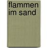 Flammen im Sand by Gisa Pauly