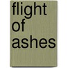 Flight Of Ashes door Monika Maron