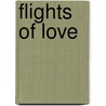 Flights Of Love door John E. Woods