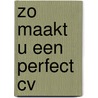Zo maakt u een perfect CV