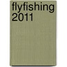 Flyfishing 2011 door Onbekend