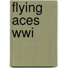 Flying Aces Wwi by John Wukovits