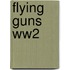 Flying Guns Ww2
