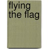Flying The Flag door Onbekend