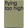 Flying Too High door Kerry Greenwood