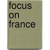 Focus on France by Celia Tidmarsh
