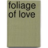 Foliage Of Love door Nathaniel