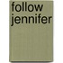 Follow Jennifer