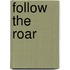 Follow the Roar
