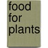 Food For Plants