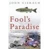 Fool's Paradise door John Gierach