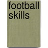 Football Skills by Marty Gitlin