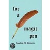 For A Magic Pen door Angelica M. Simmons