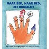 Naar bed, naar bed, zei Duimelot door I. van Tilburg