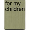 For My Children by Dror Rofe