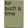 For Such a Time door Elyse Larson