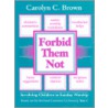 Forbid Then Not by Carolyn C. Brown