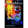 Forbidden Light by Tom Rybolt