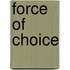 Force of Choice