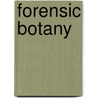 Forensic Botany by Heather Miller Coyle