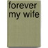 Forever My Wife