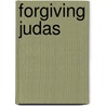 Forgiving Judas by William Harmening