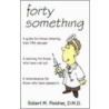 Forty Something door Dr. Robert M. Fleisher