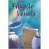 Fragile Vessels
