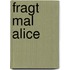 Fragt mal Alice