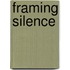 Framing Silence