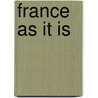 France As It Is door William Arnold