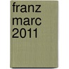 Franz Marc 2011 door Onbekend