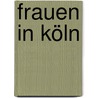 Frauen in Köln door Irene Franken