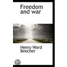 Freedom And War door Henry Ward Beecher