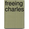 Freeing Charles by Scott Christianson
