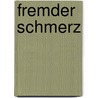 Fremder Schmerz by Renate Kampmann
