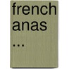 French Anas ... door Jacques D. Du Perron