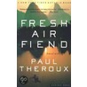 Fresh Air Fiend door Paul Theroux