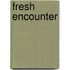 Fresh Encounter