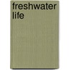Freshwater Life by Malcolm Greenhalgh
