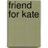Friend For Kate